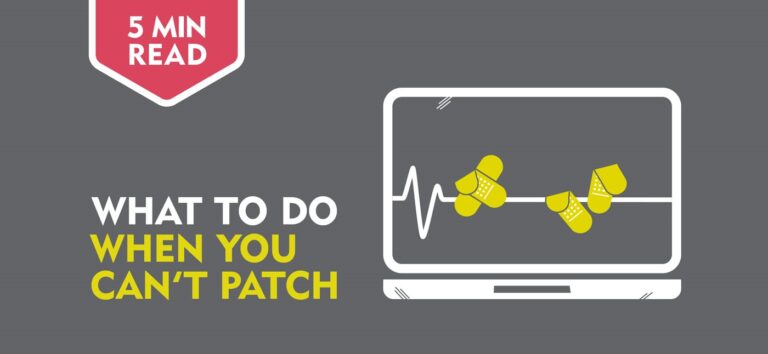 What to do when you cant patch your devices or systems